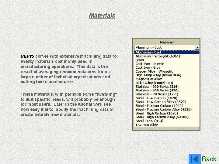 Materials MEPro comes with extensive machining data for twenty materials commonly used in manufacturing