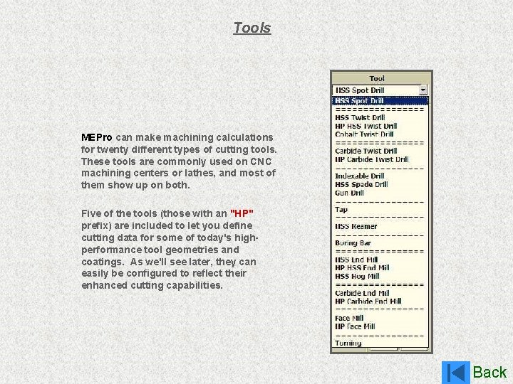 Tools MEPro can make machining calculations for twenty different types of cutting tools. These