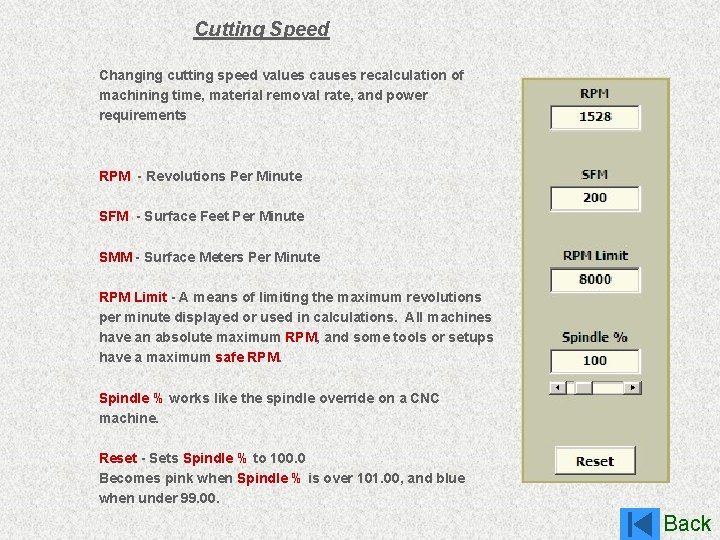 Cutting Speed Changing cutting speed values causes recalculation of machining time, material removal rate,