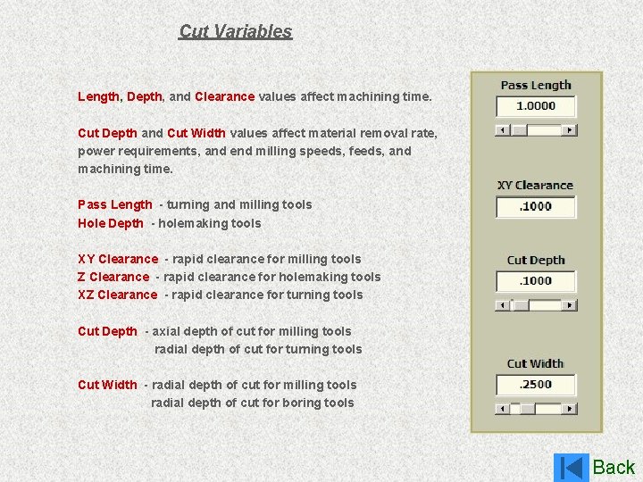 Cut Variables Length, Depth, and Clearance values affect machining time. Cut Depth and Cut