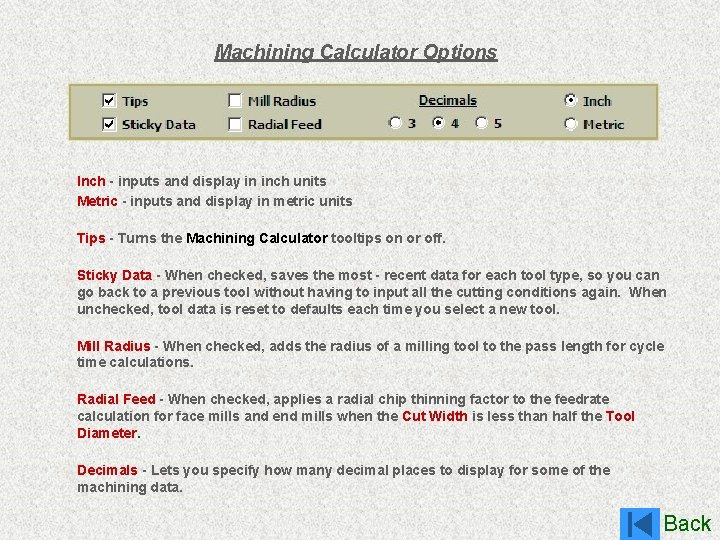 Machining Calculator Options Inch - inputs and display in inch units Metric - inputs