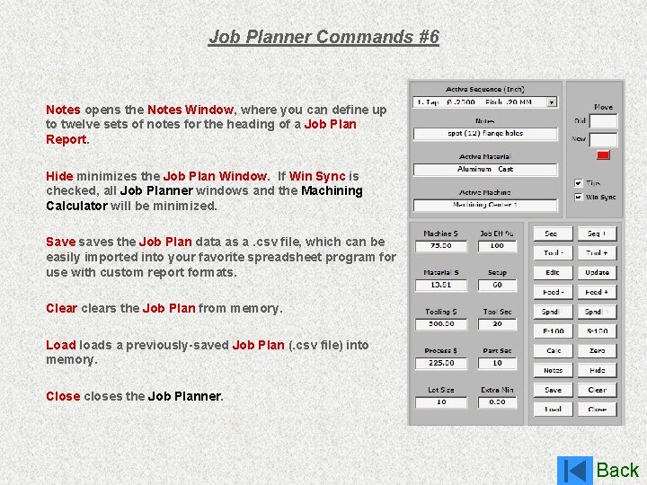 Job Planner Commands #6 Notes opens the Notes Window, where you can define up