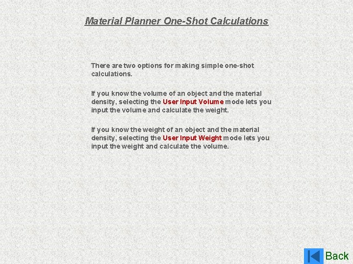 Material Planner One-Shot Calculations There are two options for making simple one-shot calculations. If