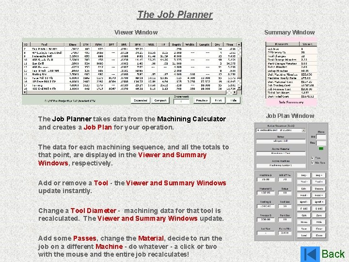 The Job Planner Viewer Window The Job Planner takes data from the Machining Calculator