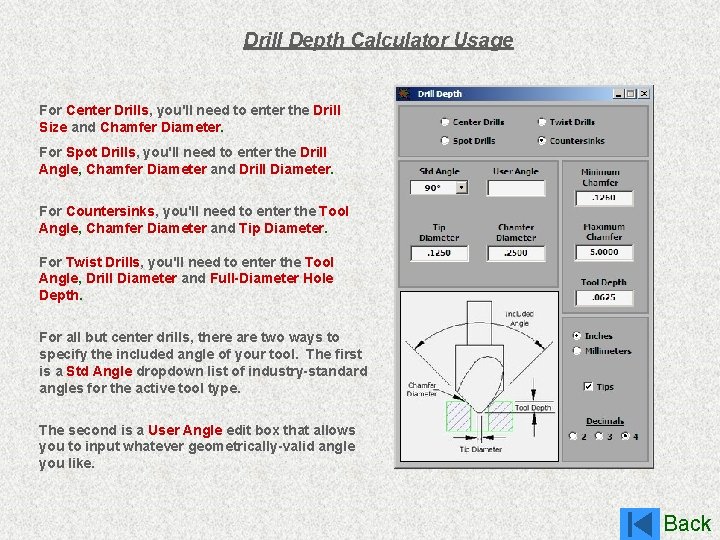Drill Depth Calculator Usage For Center Drills, you'll need to enter the Drill Size