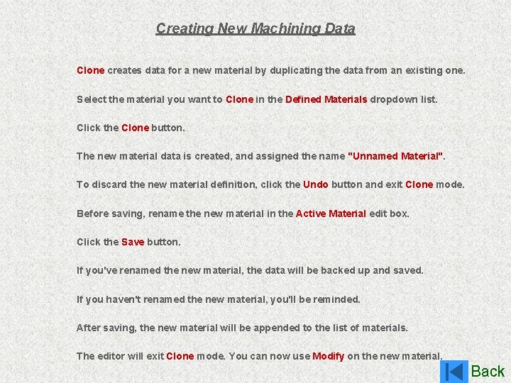 Creating New Machining Data Clone creates data for a new material by duplicating the