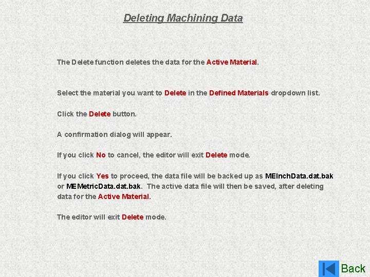 Deleting Machining Data The Delete function deletes the data for the Active Material. Select