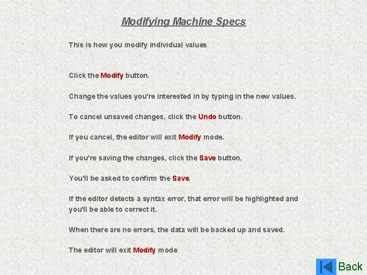 Modifying Machine Specs This is how you modify individual values Click the Modify button.