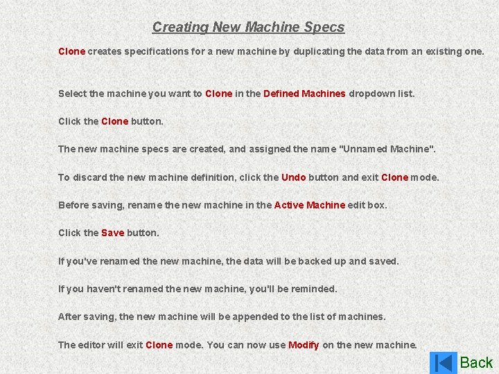 Creating New Machine Specs Clone creates specifications for a new machine by duplicating the