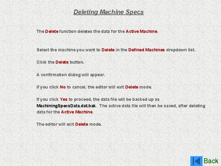 Deleting Machine Specs The Delete function deletes the data for the Active Machine. Select