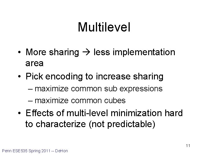 Multilevel • More sharing less implementation area • Pick encoding to increase sharing –