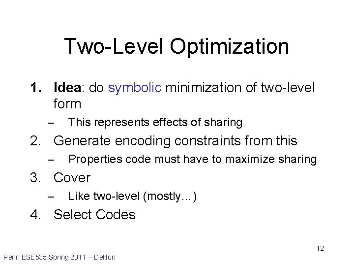 Two-Level Optimization 1. Idea: do symbolic minimization of two-level form – This represents effects