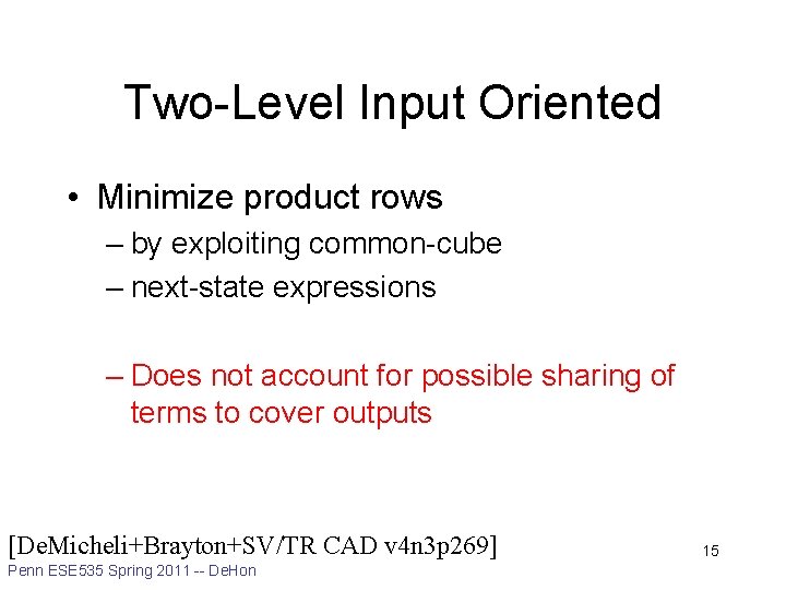 Two-Level Input Oriented • Minimize product rows – by exploiting common-cube – next-state expressions