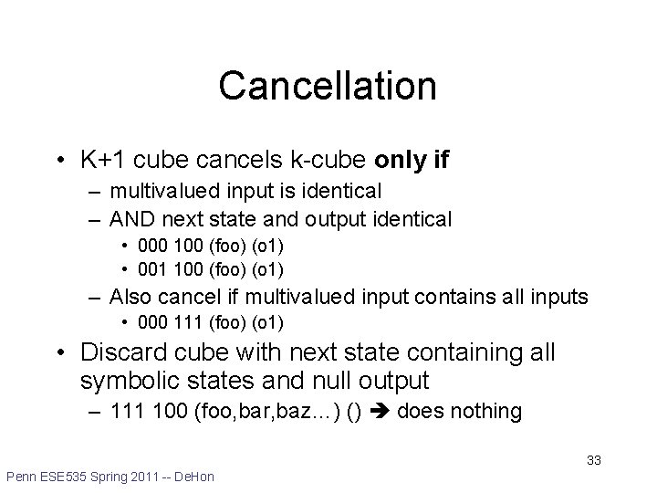 Cancellation • K+1 cube cancels k-cube only if – multivalued input is identical –