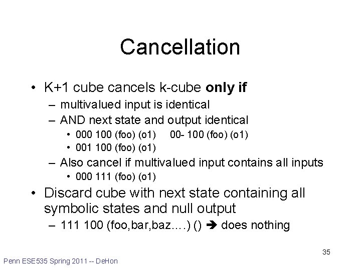 Cancellation • K+1 cube cancels k-cube only if – multivalued input is identical –