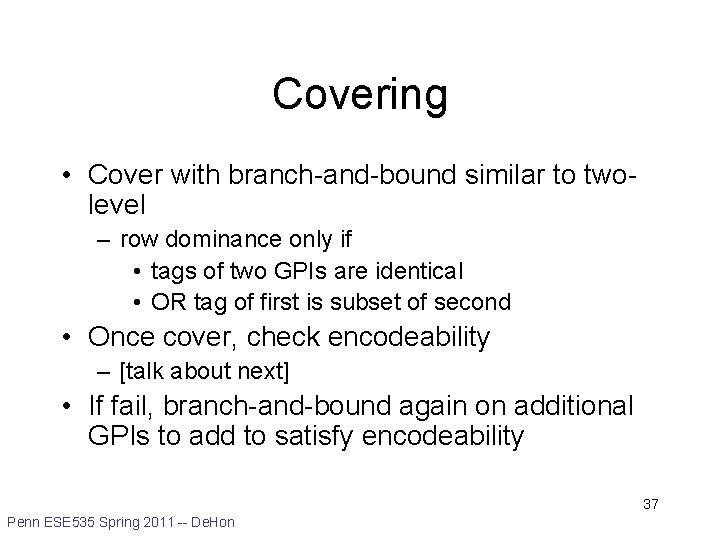 Covering • Cover with branch-and-bound similar to twolevel – row dominance only if •