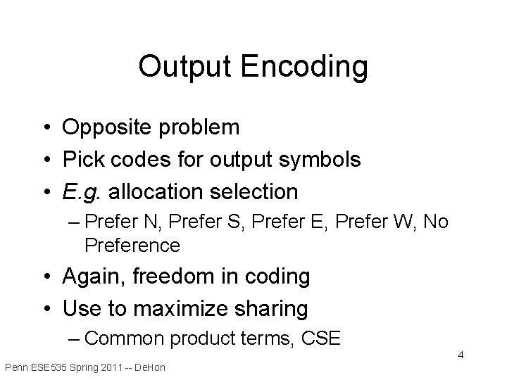Output Encoding • Opposite problem • Pick codes for output symbols • E. g.