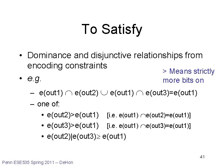 To Satisfy • Dominance and disjunctive relationships from encoding constraints > Means strictly •