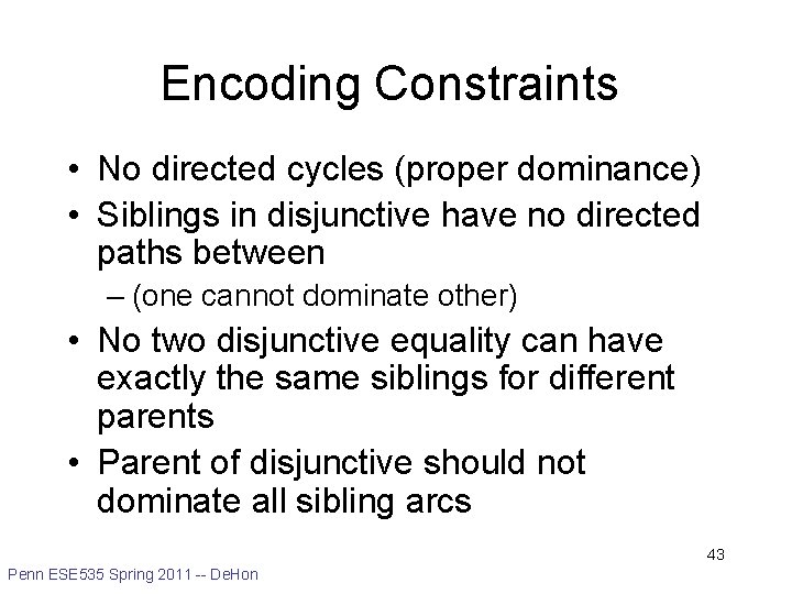 Encoding Constraints • No directed cycles (proper dominance) • Siblings in disjunctive have no