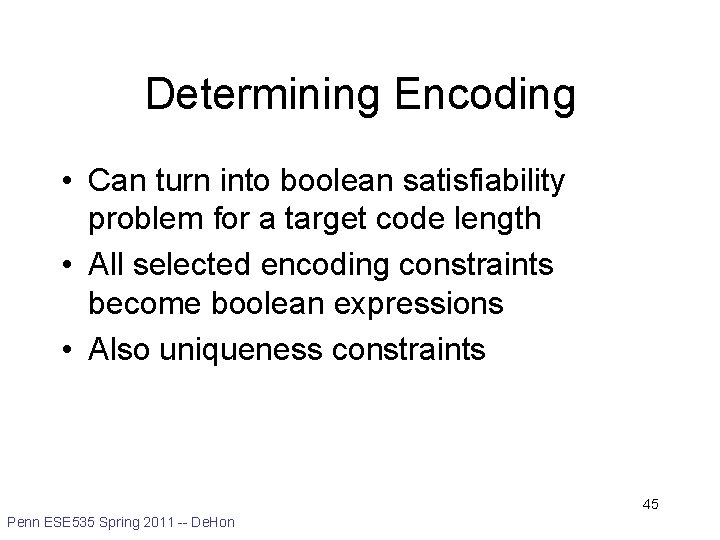 Determining Encoding • Can turn into boolean satisfiability problem for a target code length