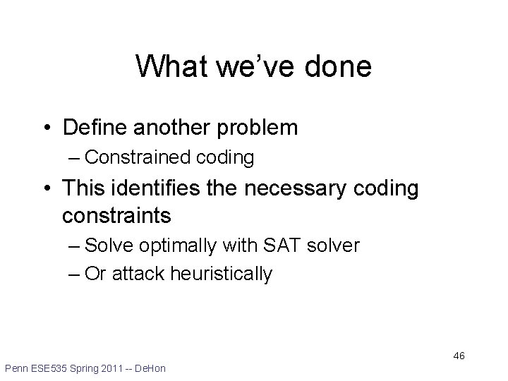 What we’ve done • Define another problem – Constrained coding • This identifies the