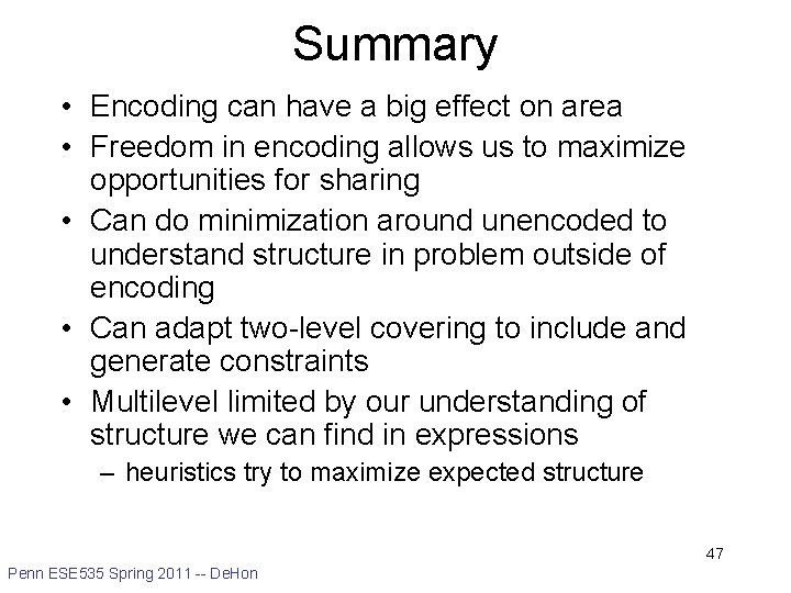 Summary • Encoding can have a big effect on area • Freedom in encoding