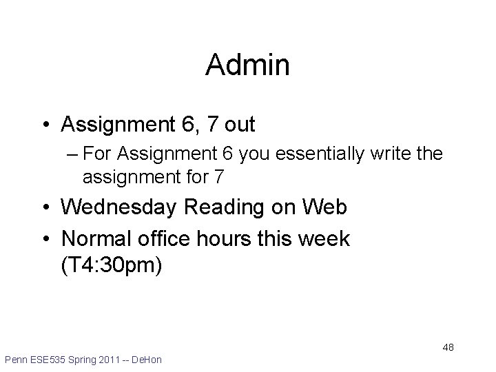 Admin • Assignment 6, 7 out – For Assignment 6 you essentially write the