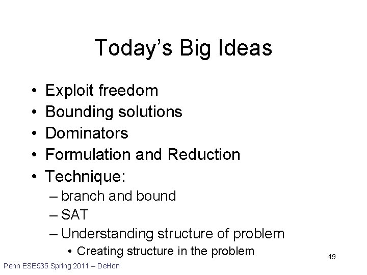 Today’s Big Ideas • • • Exploit freedom Bounding solutions Dominators Formulation and Reduction