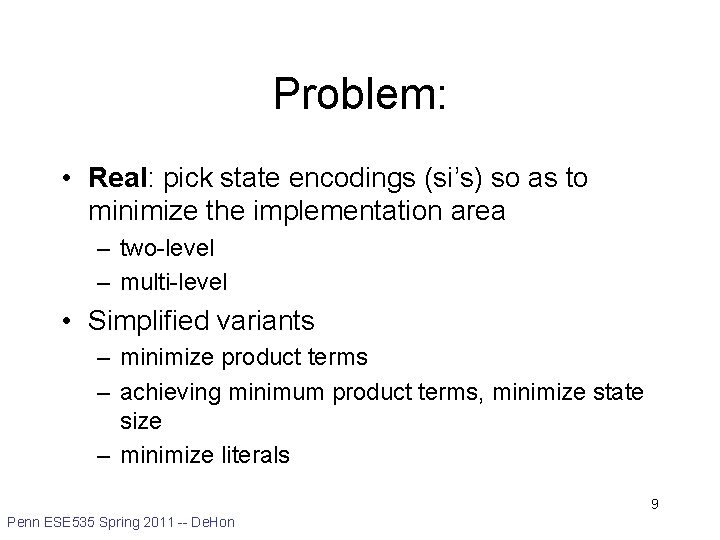 Problem: • Real: pick state encodings (si’s) so as to minimize the implementation area