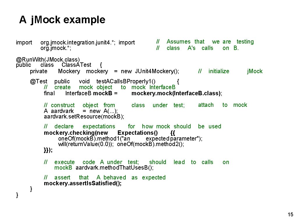 A j. Mock example import org. jmock. integration. junit 4. *; import org. jmock.