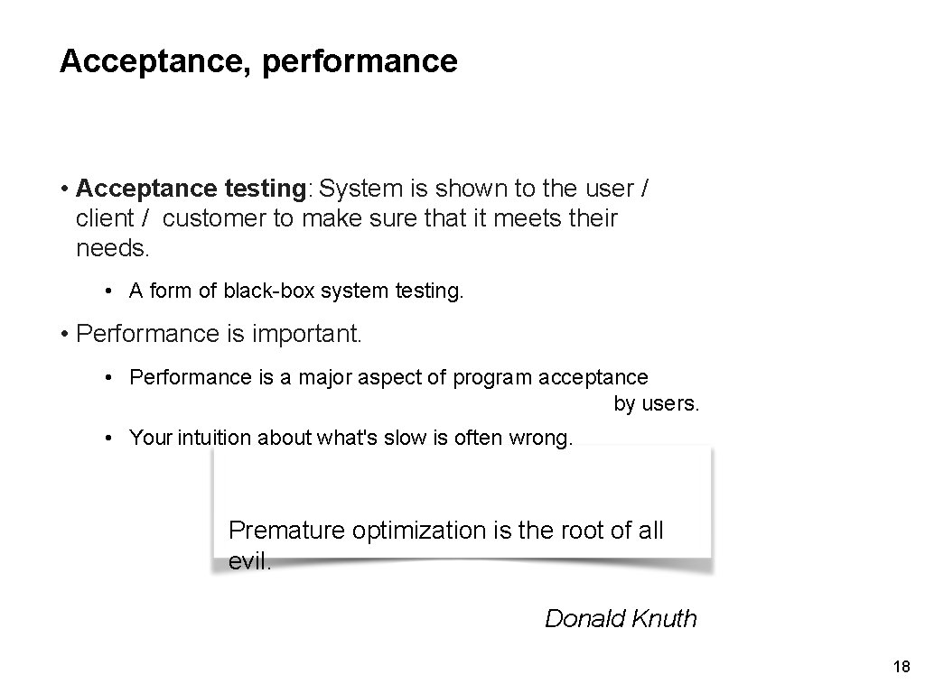 Acceptance, performance • Acceptance testing: System is shown to the user / client /