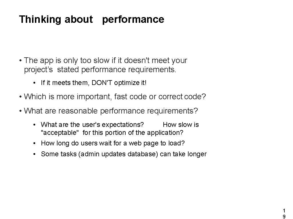 Thinking about performance • The app is only too slow if it doesn't meet