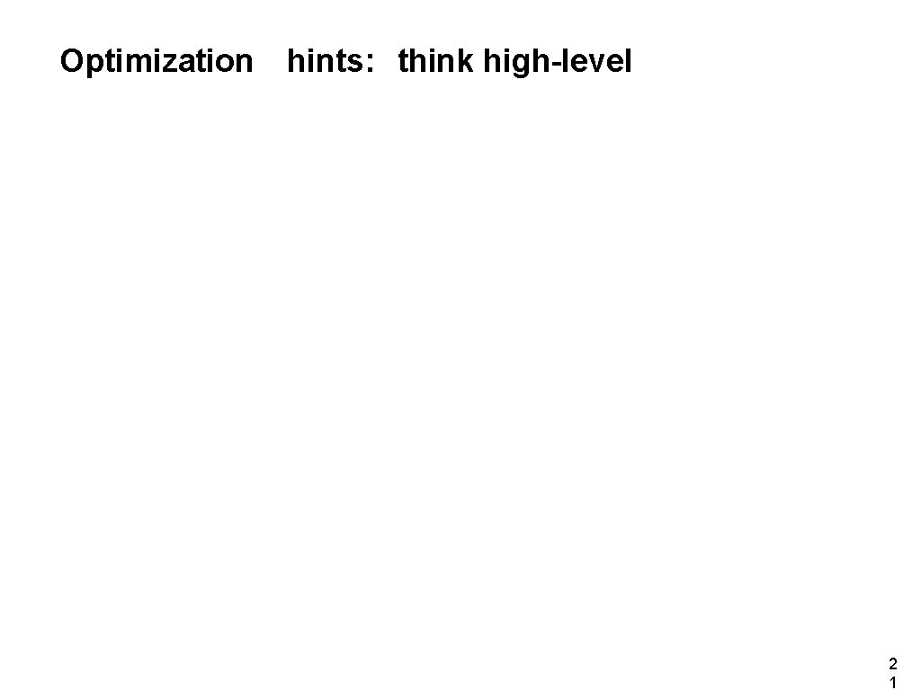 Optimization hints: think high-level 2 1 