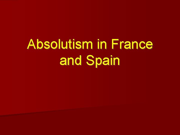 Absolutism in France and Spain 