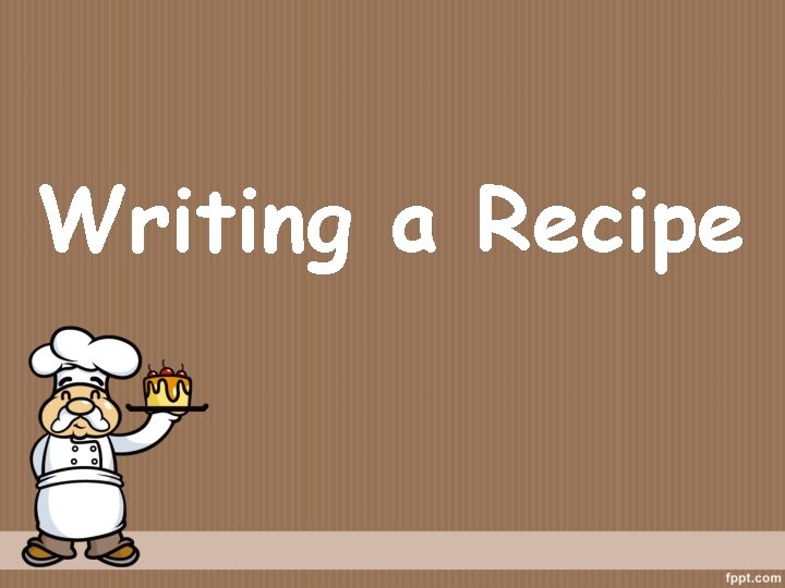 Writing a Recipe 