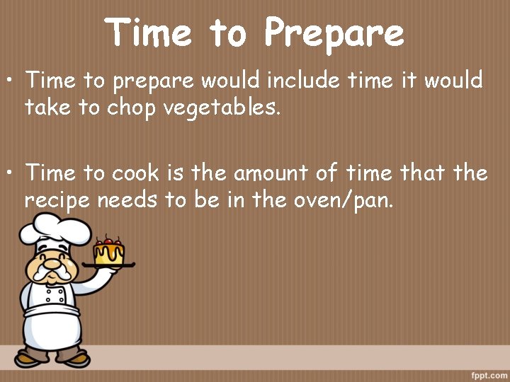 Time to Prepare • Time to prepare would include time it would take to