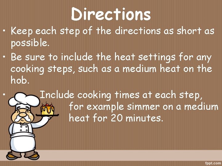 Directions • Keep each step of the directions as short as possible. • Be Directions • Keep each step of the directions as short as possible. • Be