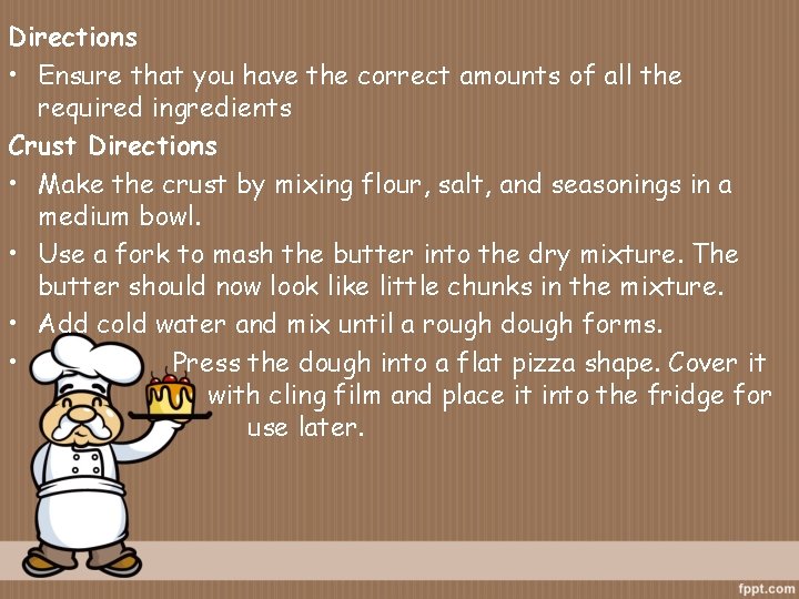 Directions • Ensure that you have the correct amounts of all the required ingredients Directions • Ensure that you have the correct amounts of all the required ingredients