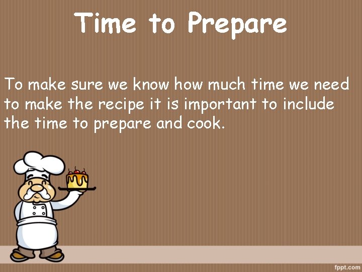 Time to Prepare To make sure we know how much time we need to