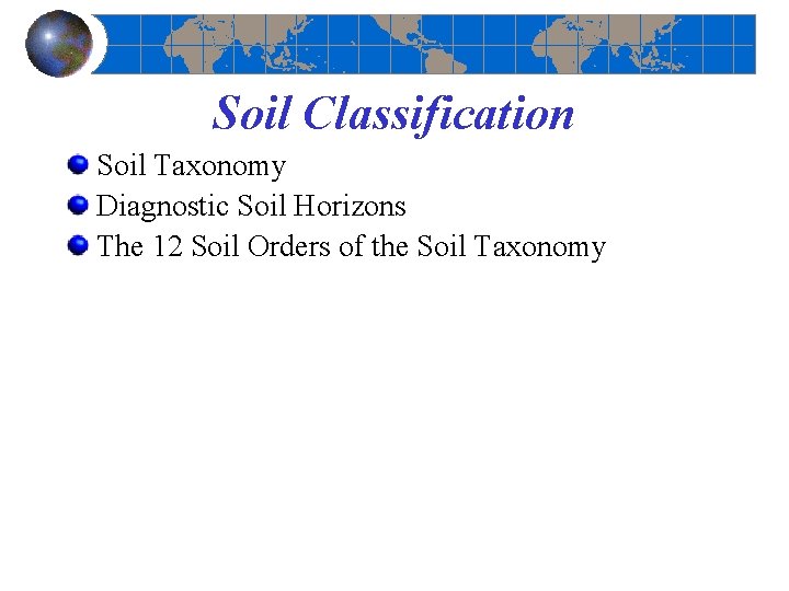 Soil Classification Soil Taxonomy Diagnostic Soil Horizons The 12 Soil Orders of the Soil