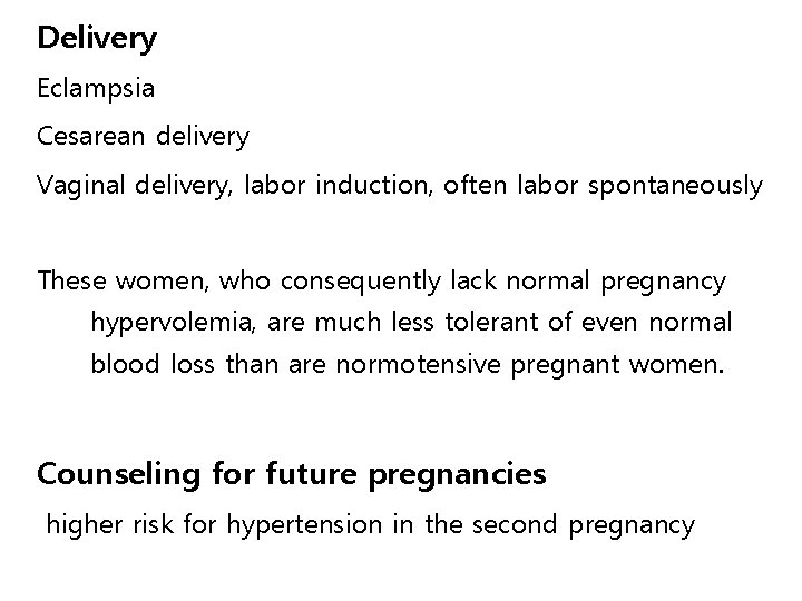 Delivery Eclampsia Cesarean delivery Vaginal delivery, labor induction, often labor spontaneously These women, who