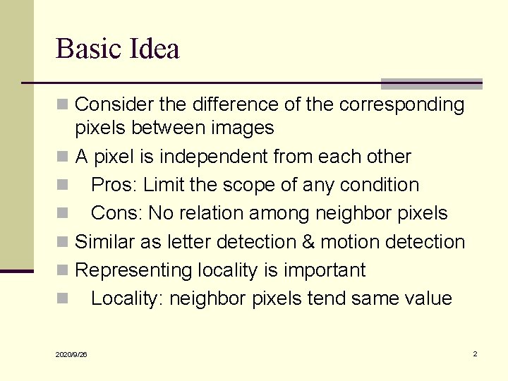 Basic Idea n Consider the difference of the corresponding pixels between images n A