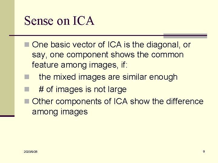 Sense on ICA n One basic vector of ICA is the diagonal, or say,