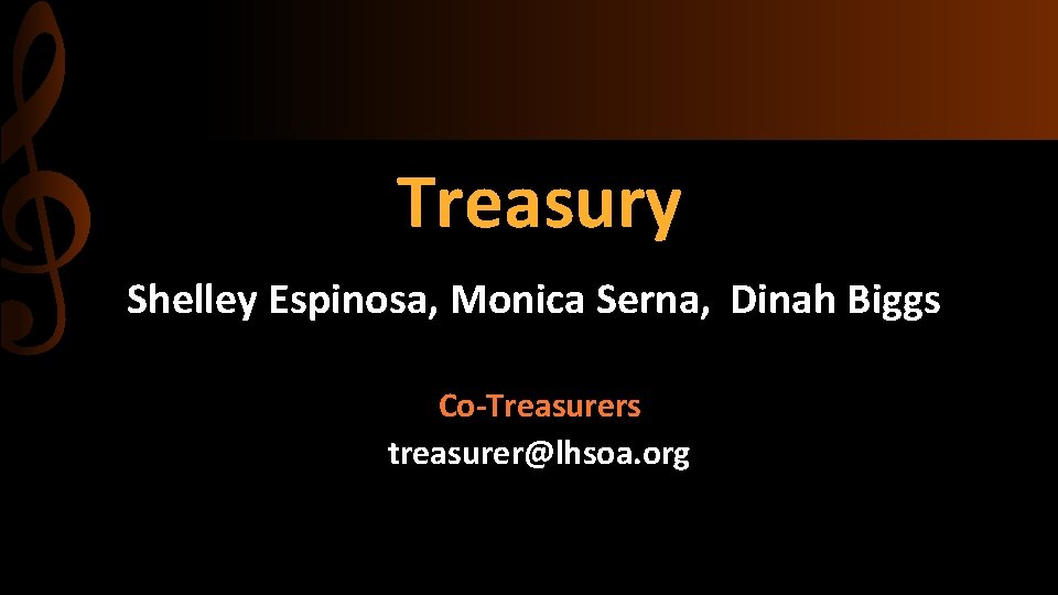 Treasury Shelley Espinosa, Monica Serna, Dinah Biggs Co-Treasurers treasurer@lhsoa. org 