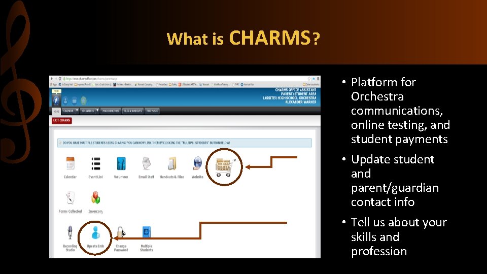 What is CHARMS ? • Platform for Orchestra communications, online testing, and student payments