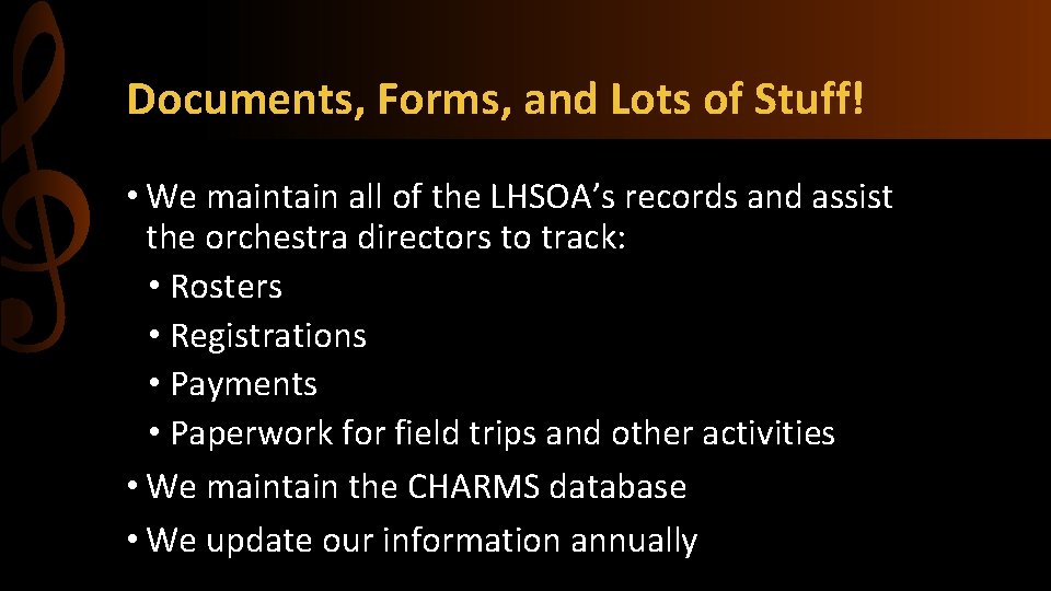 Documents, Forms, and Lots of Stuff! • We maintain all of the LHSOA’s records
