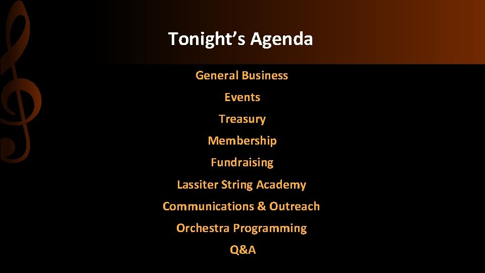 Tonight’s Agenda General Business Events Treasury Membership Fundraising Lassiter String Academy Communications & Outreach