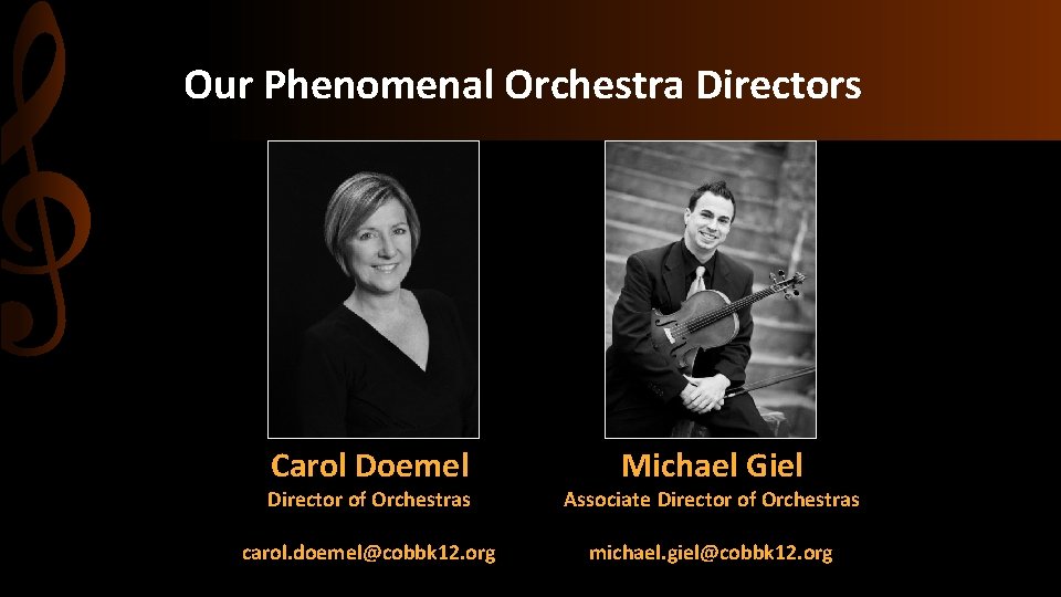 Our Phenomenal Orchestra Directors Carol Doemel Michael Giel Director of Orchestras Associate Director of