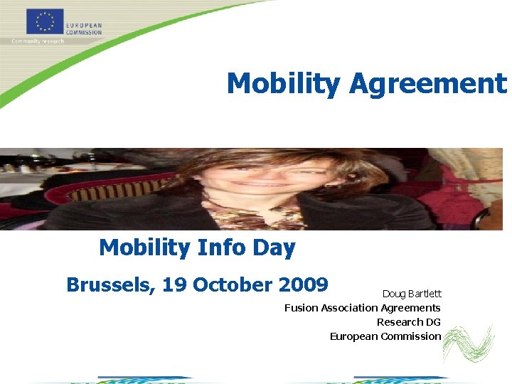 Mobility Agreement Mobility Info Day Brussels, 19 October 2009 Doug Bartlett Fusion Association Agreements