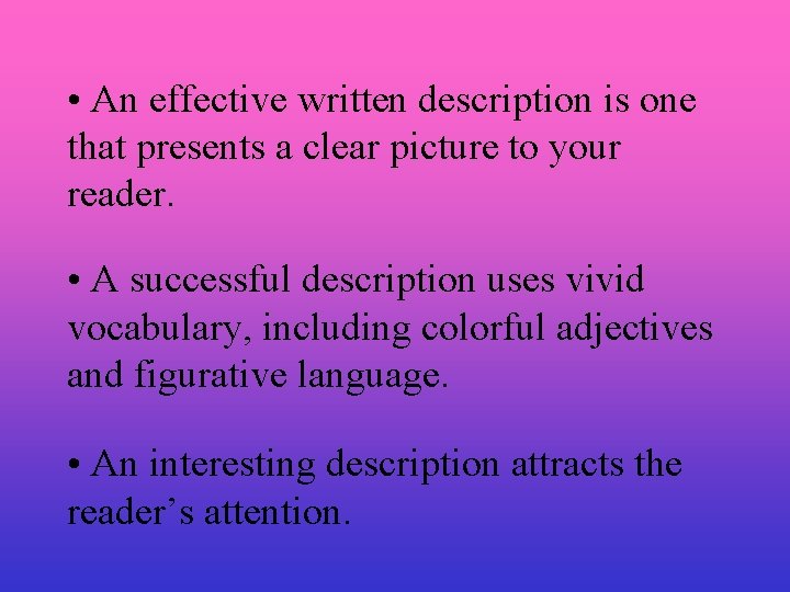  • An effective written description is one that presents a clear picture to